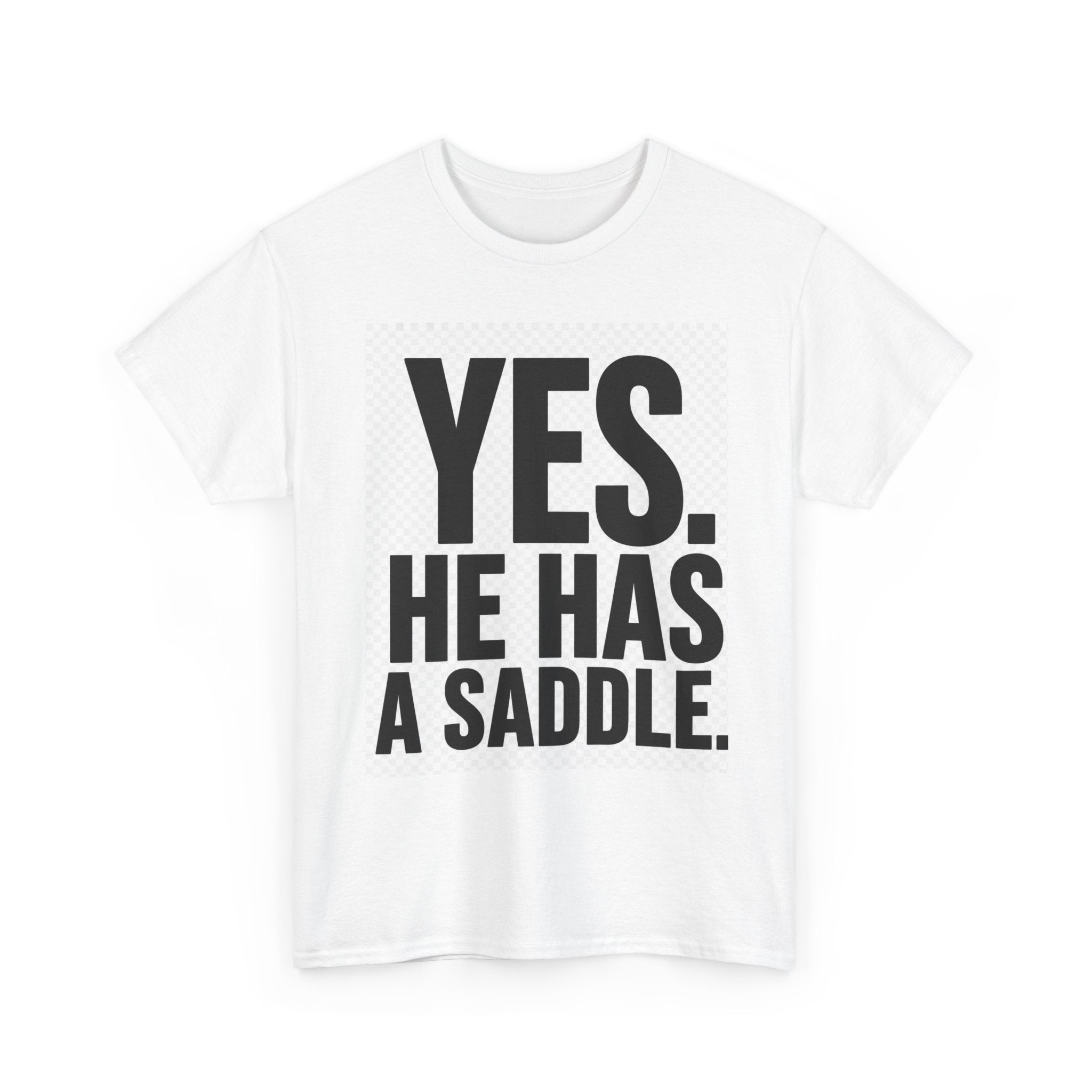 Yes, He Has a Saddle T-Shirt
